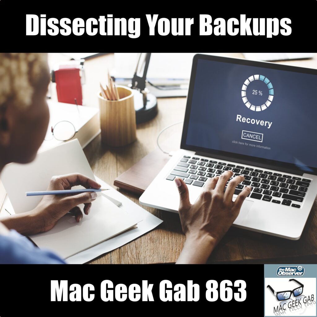 Dissecting Your Backups with a Mac and Recovery on the screen. Mac Geek Gab 863 episode image