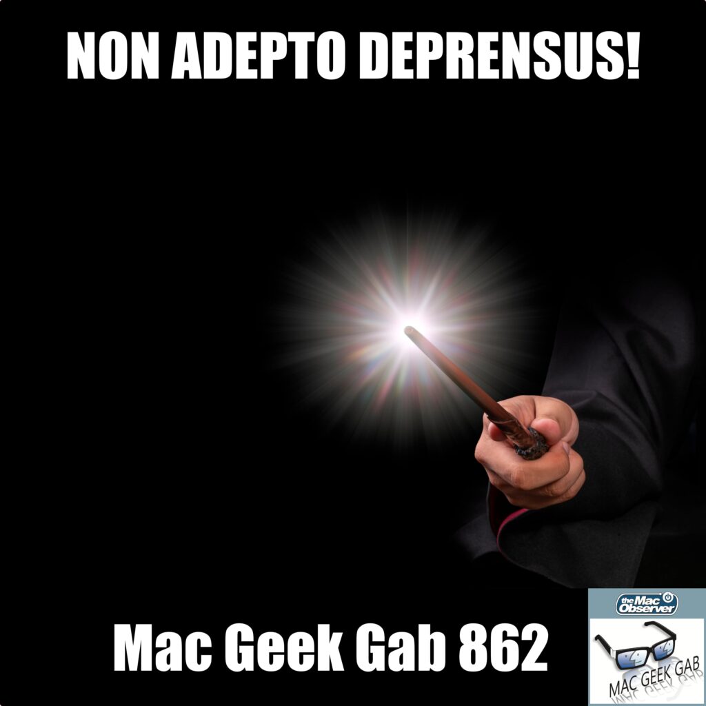 Non Adepto Deprensus means Don't Get Caught Mac Geek Gab 862