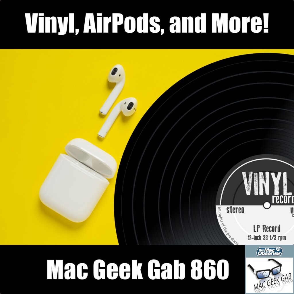 AirPods with Vinyl for Mac Geek Gab 860