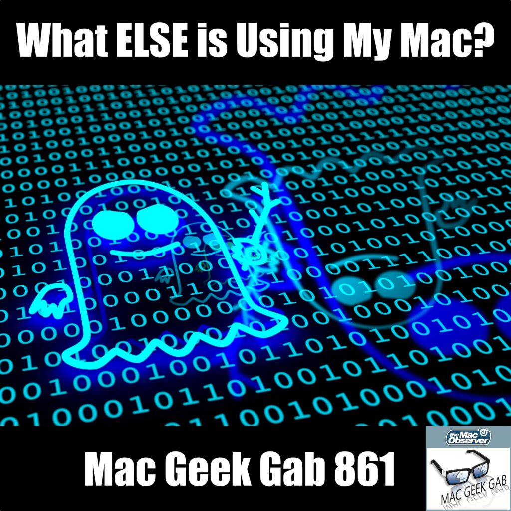 What else is using my Mac? Mac Geek Gab 861