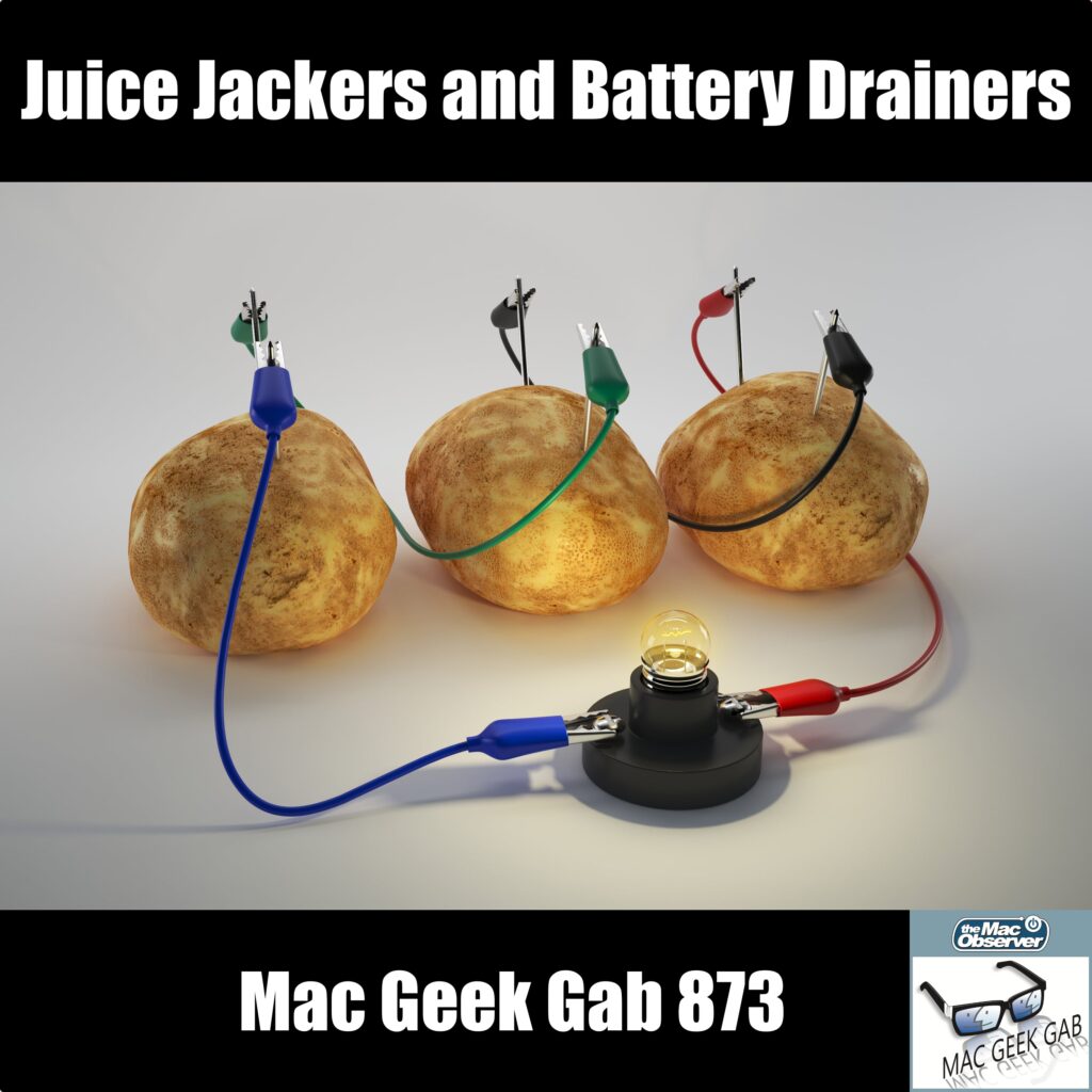 Juice Jackers and Battery Drainers – Mac Geek Gab 873 Episode Image