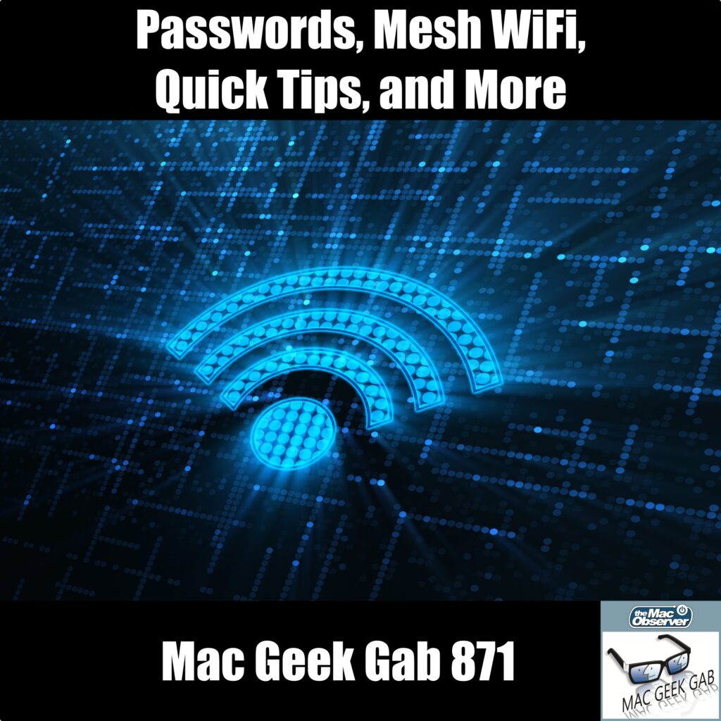 Passwords, Mesh WiFi, Quick Tips, and More - MGG 871 episode image