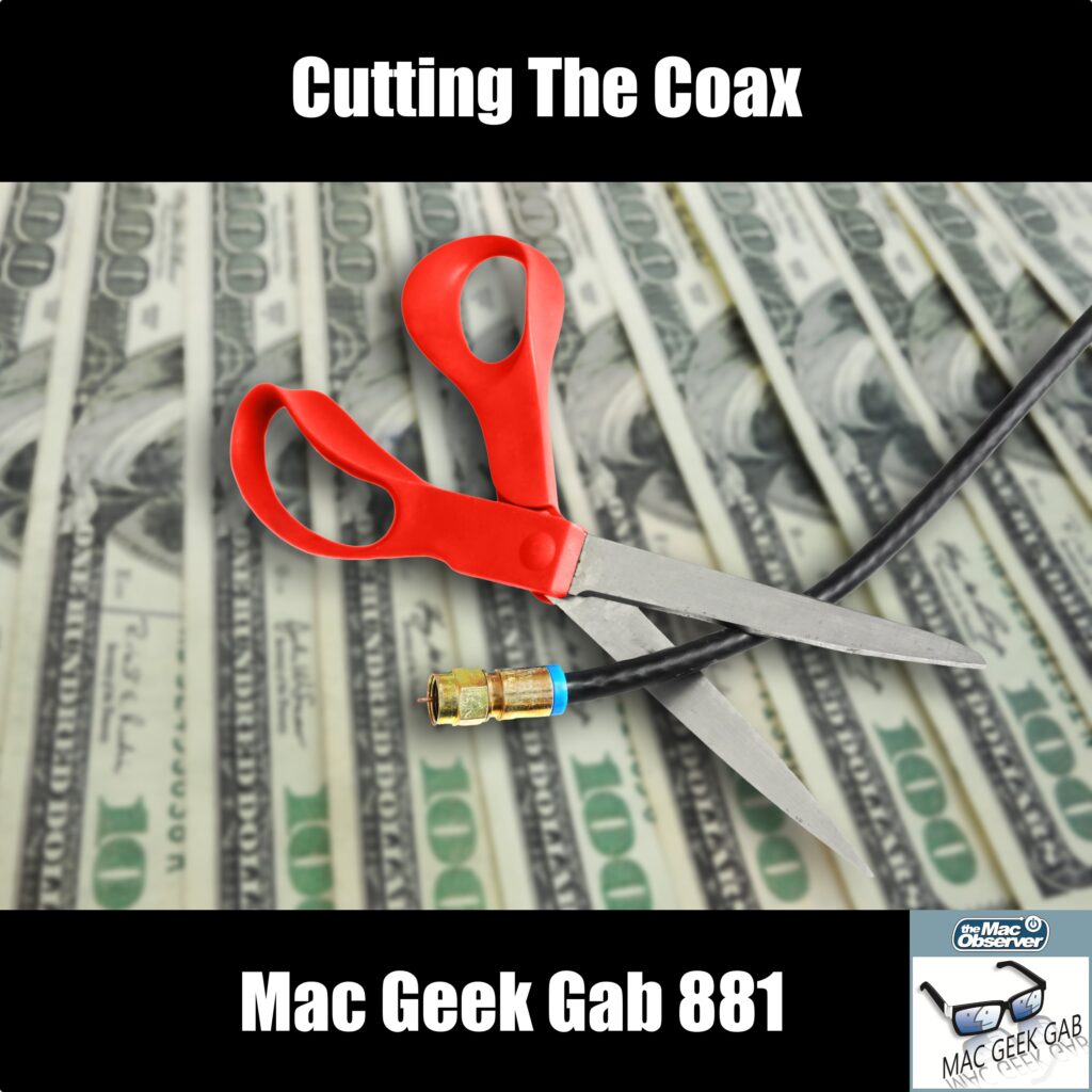 Cutting The Coax — Mac Geek Gab 881 episode image