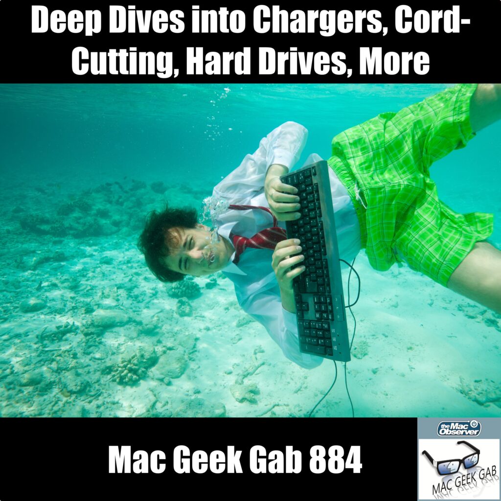 Deep Dives into Chargers, Cord-Cutting, Hard Drive Maintenance, and More — Mac Geek Gab 884 episode image