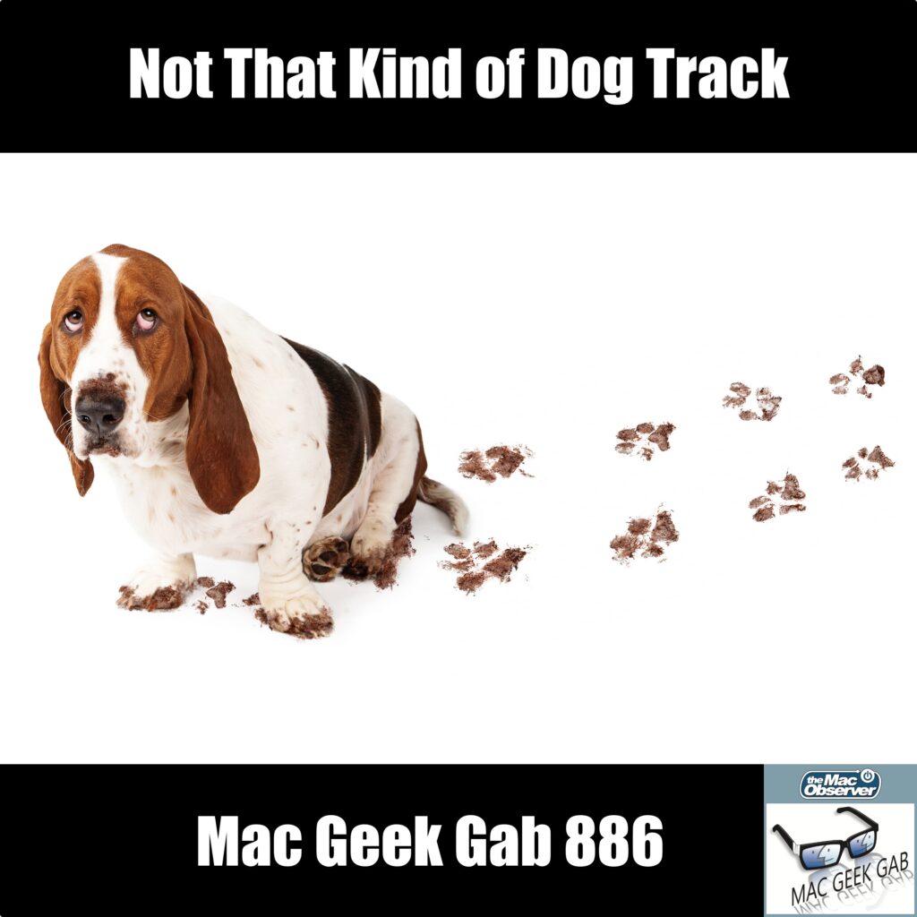Not That Kind of Dog Track — Mac Geek Gab 886 episode image