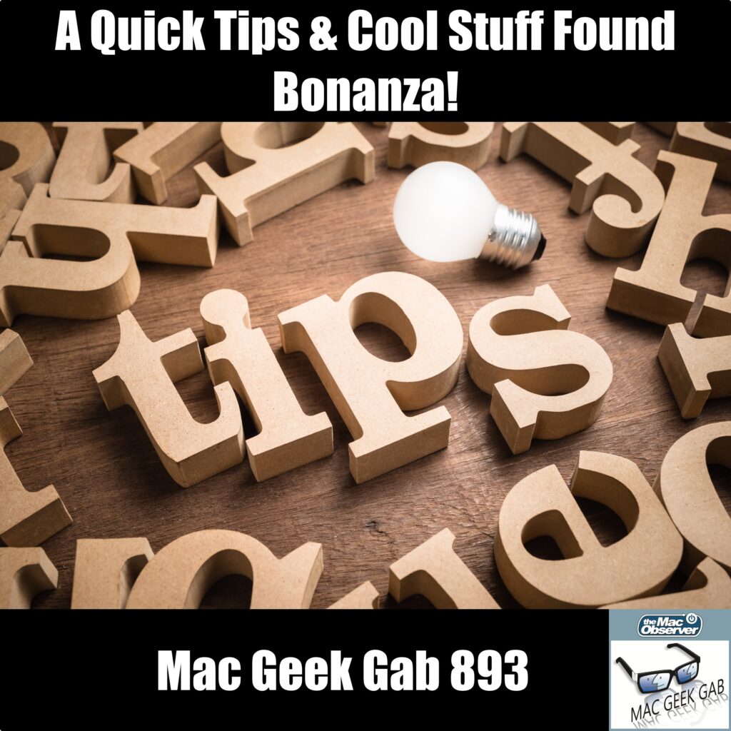 A Quick Tips & Cool Stuff Found Bonanza! — Mac Geek Gab 893 episode image