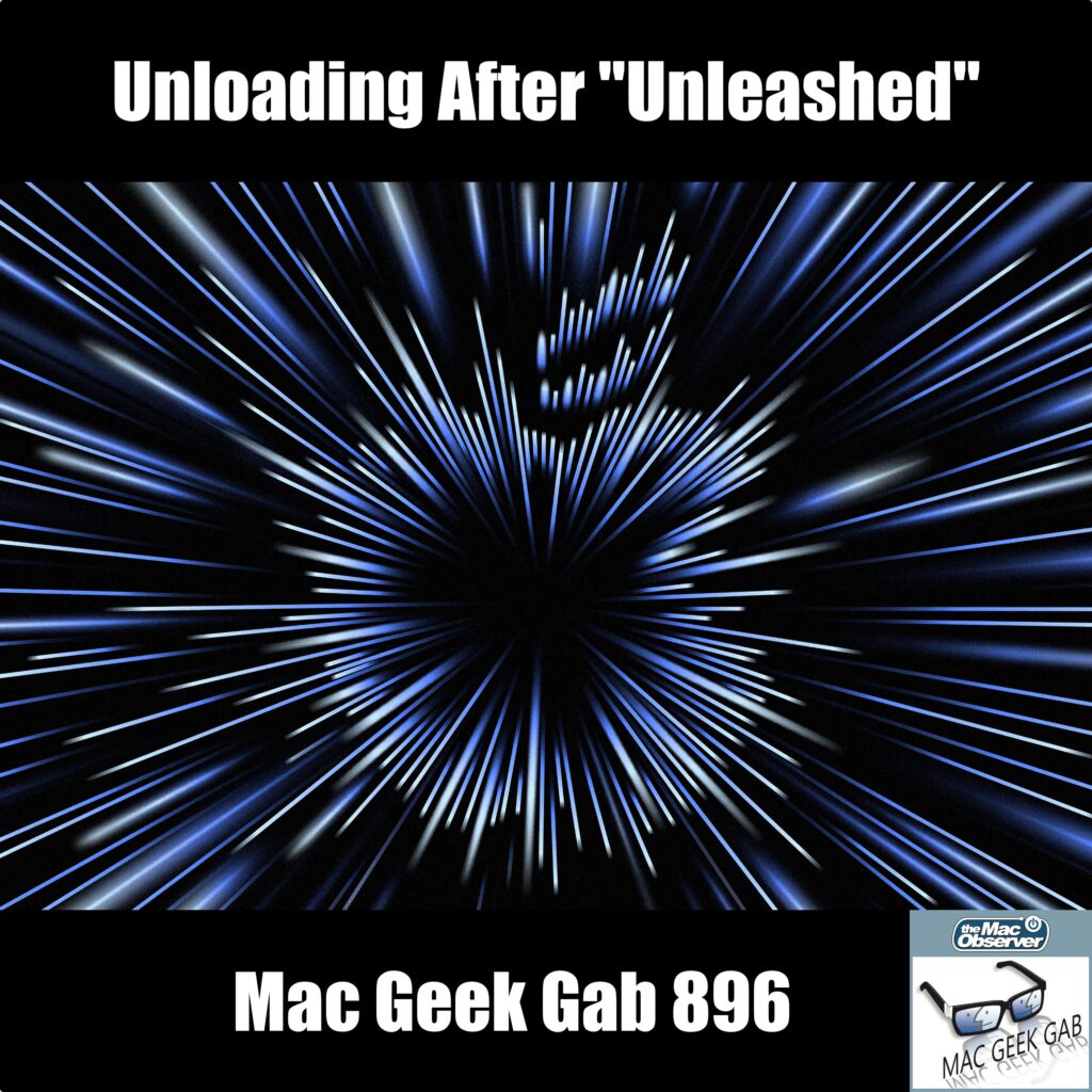 Unloading After Unleashed — Mac Geek Gab 896 episode image