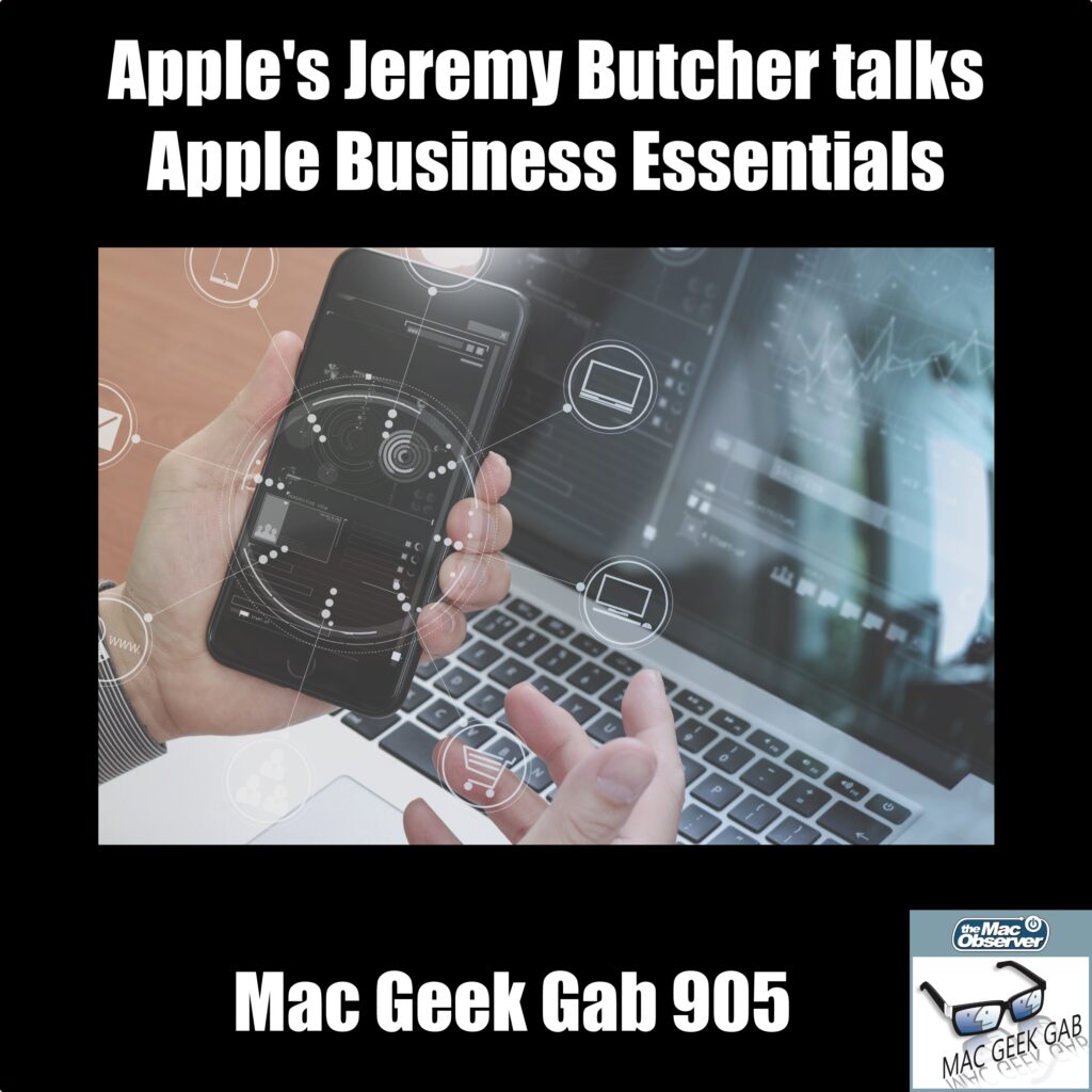 Apple's Jeremy Butcher talks Apple Business Essentials – Mac Geek Gab 905 episode image