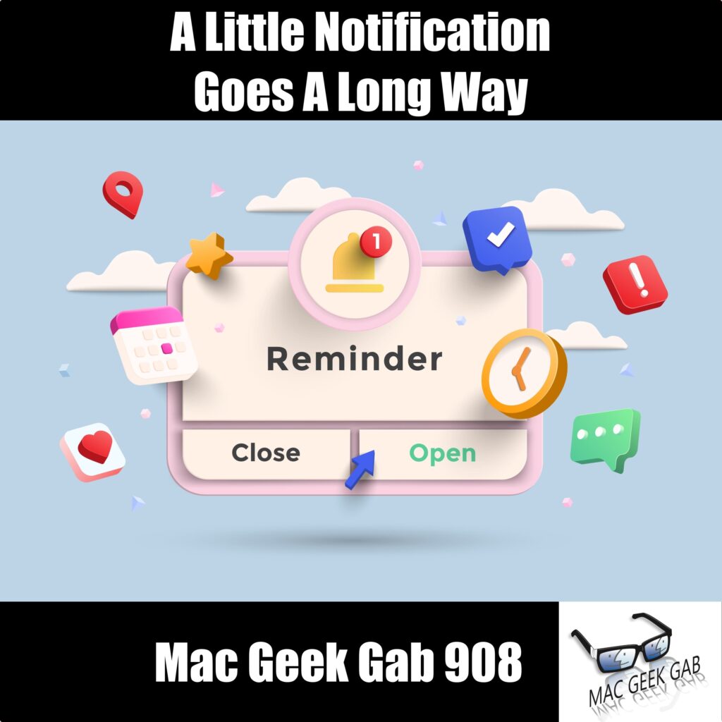 A Little Notification Goes A Long Way – Mac Geek Gab 908 episode image