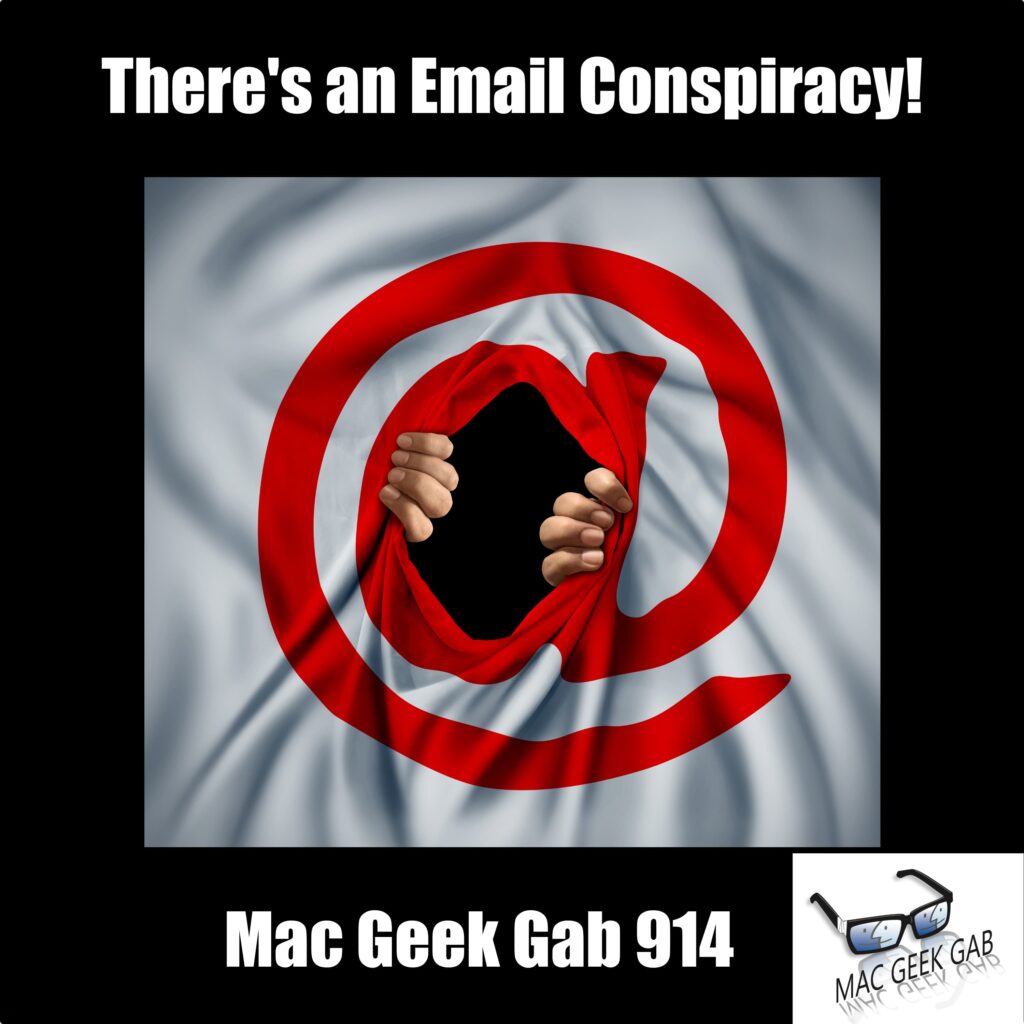 There's an Email Conspiracy! — Mac Geek Gab 914 episode image