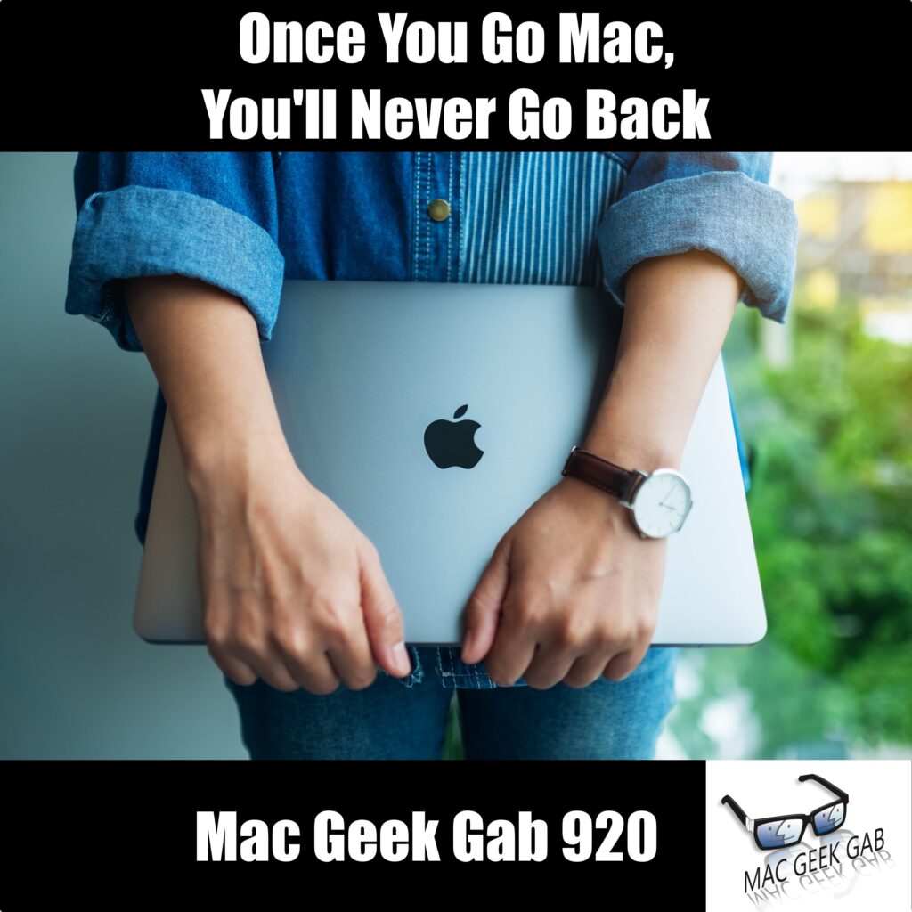 Once You Go Mac, You'll Never Go Back — Mac Geek Gab 920 episode image