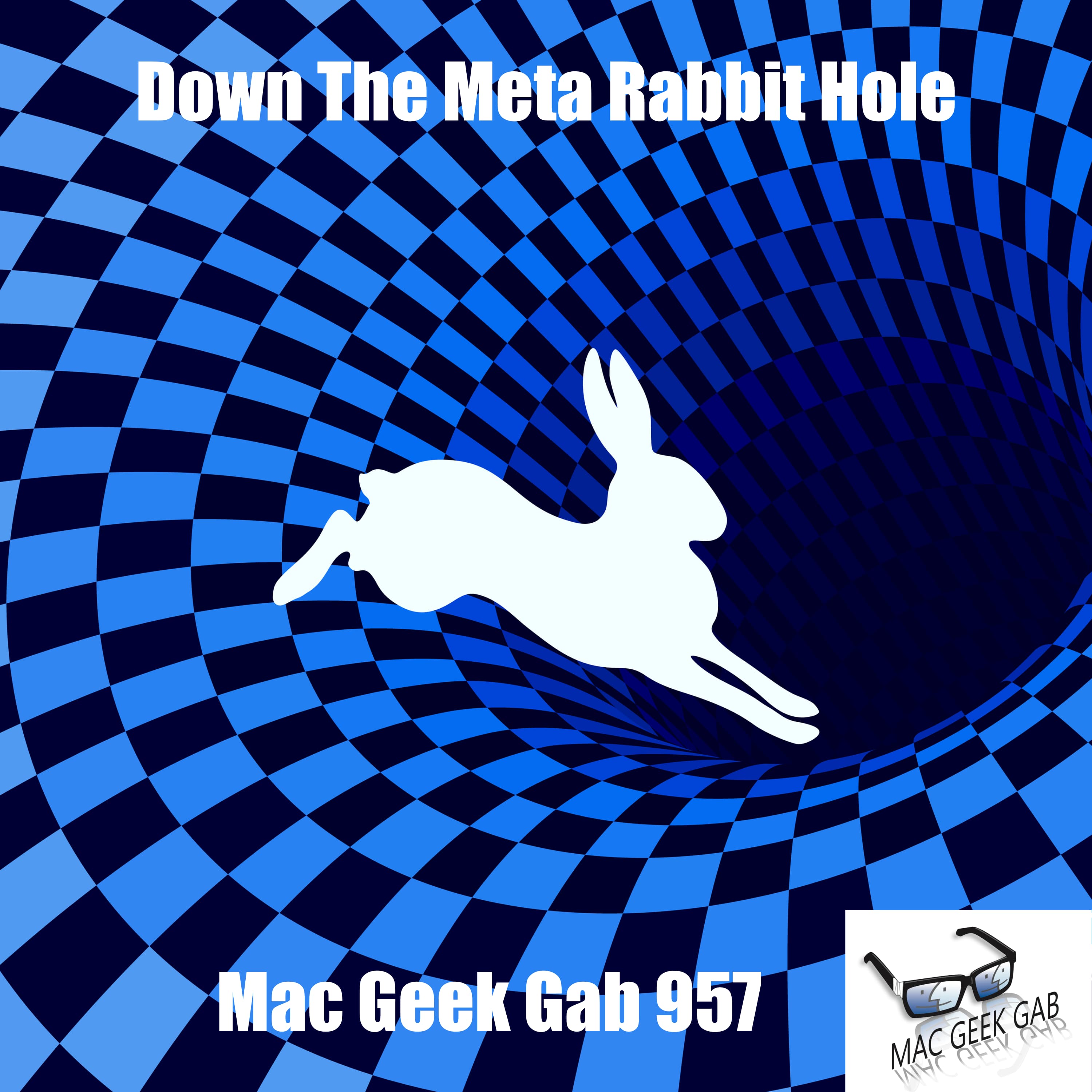 Down The Meta Rabbit Hole – Mac Geek Gab 957 episode image