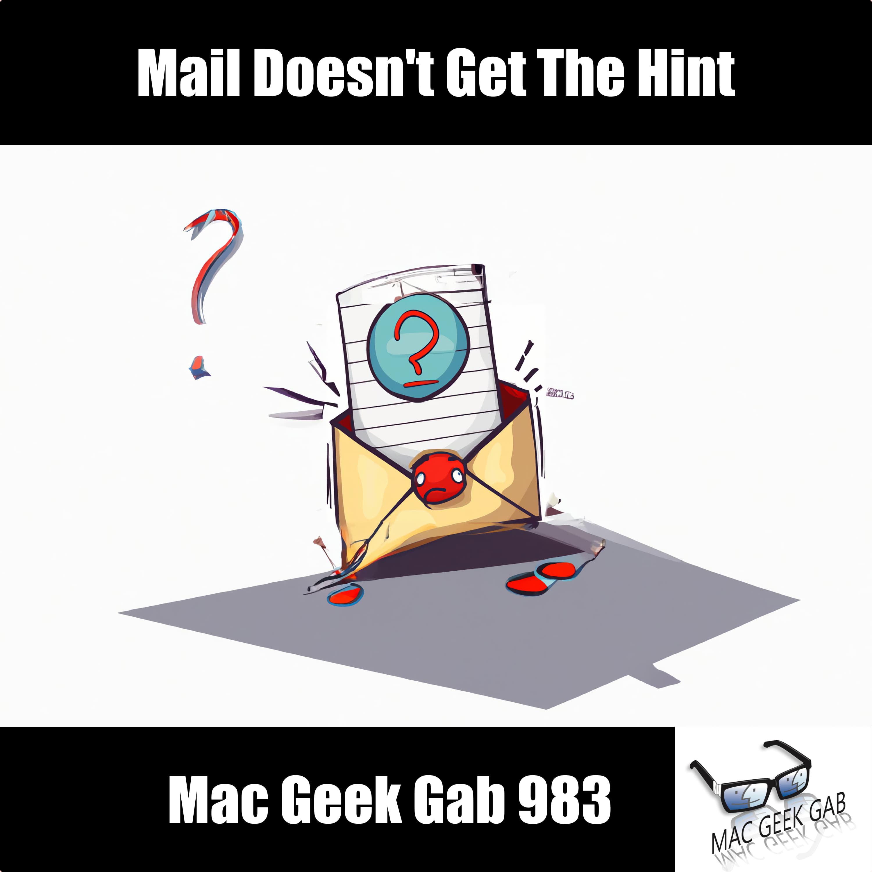 Mail Doesn’t Get The Hint – Mac Geek Gab 983 episode image
