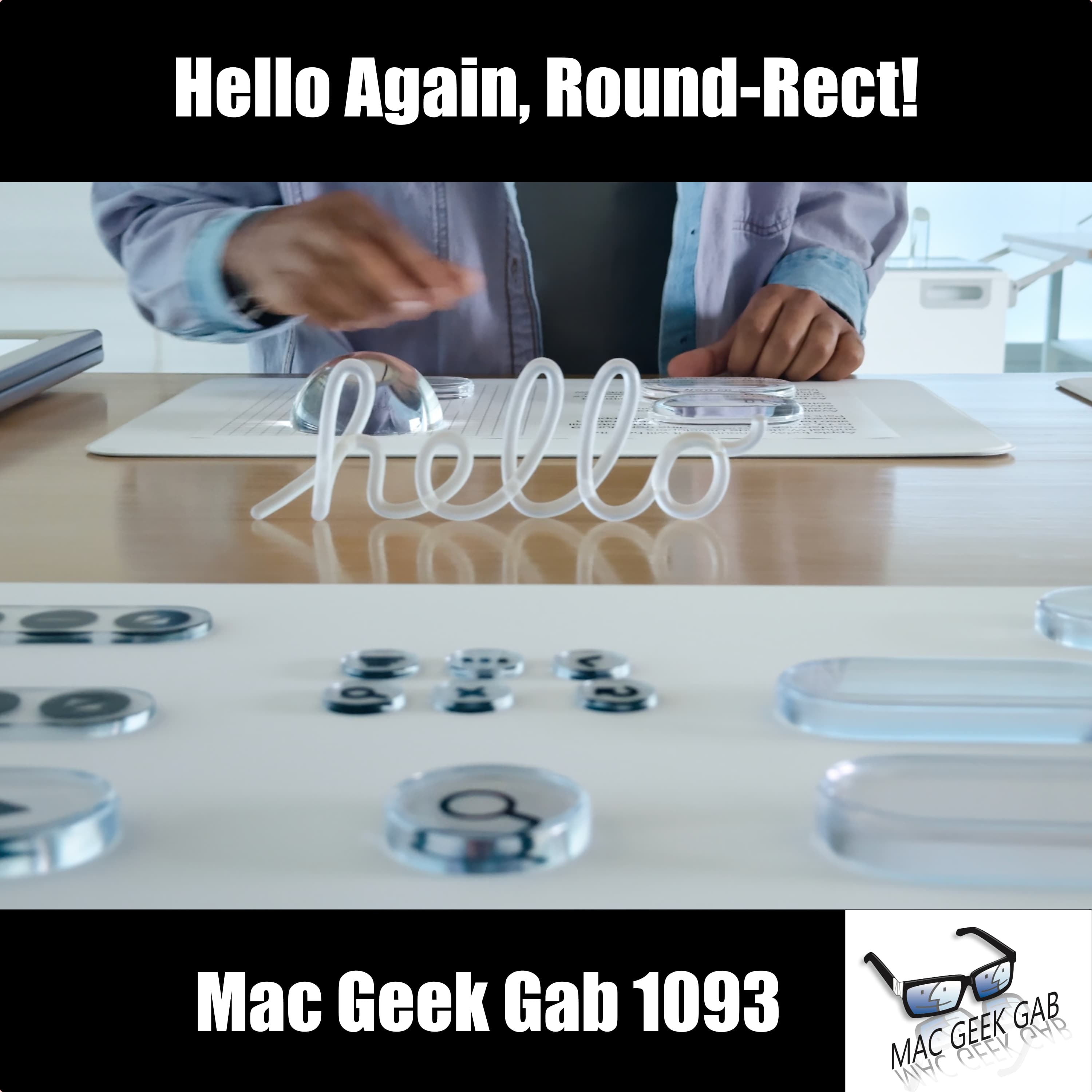 Hello Again, Round-Rect! — Mac Geek Gab 1093