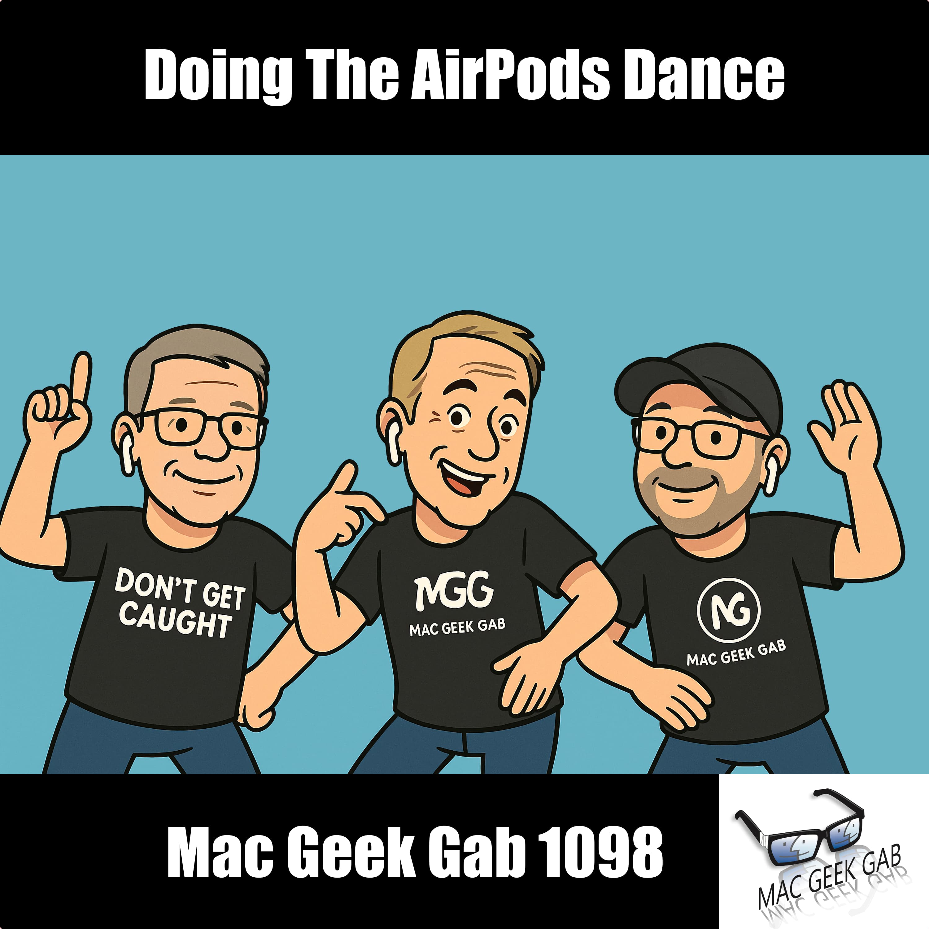 Doing The AirPods Dance — Mac Geek Gab 1098 episode image