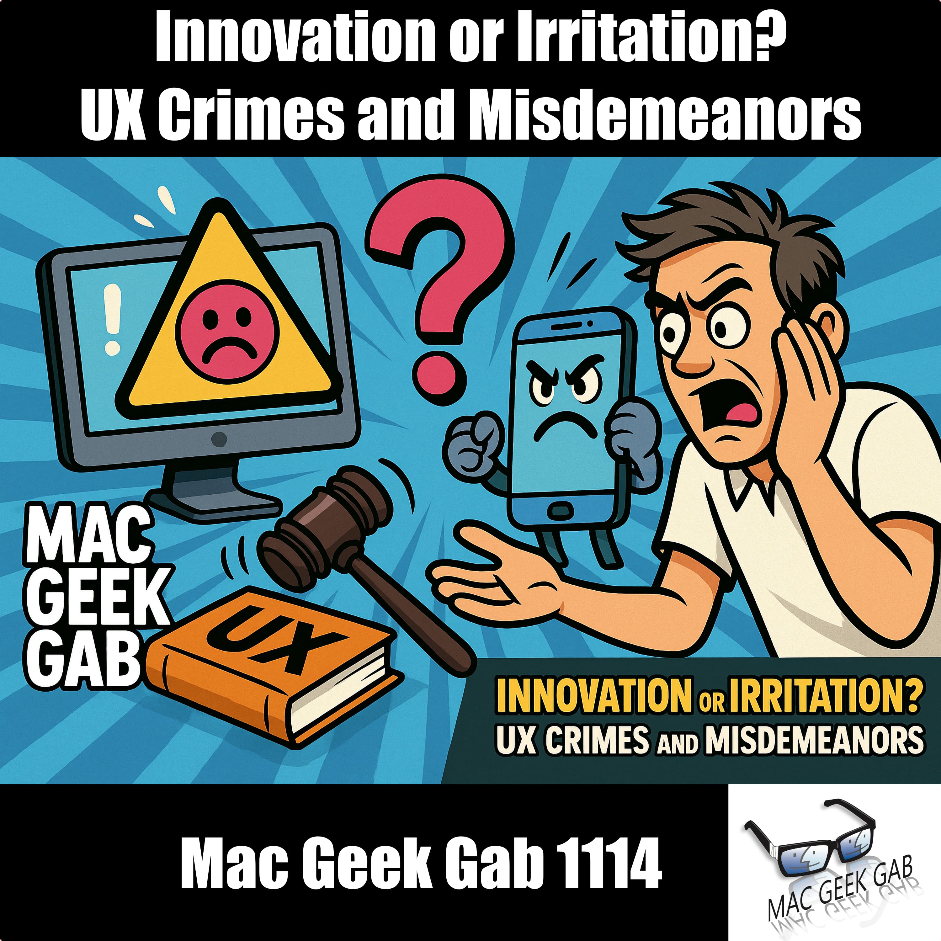 Innovation or Irritation? UX Crimes and Misdemeanors — Mac Geek Gab 1114 episode image