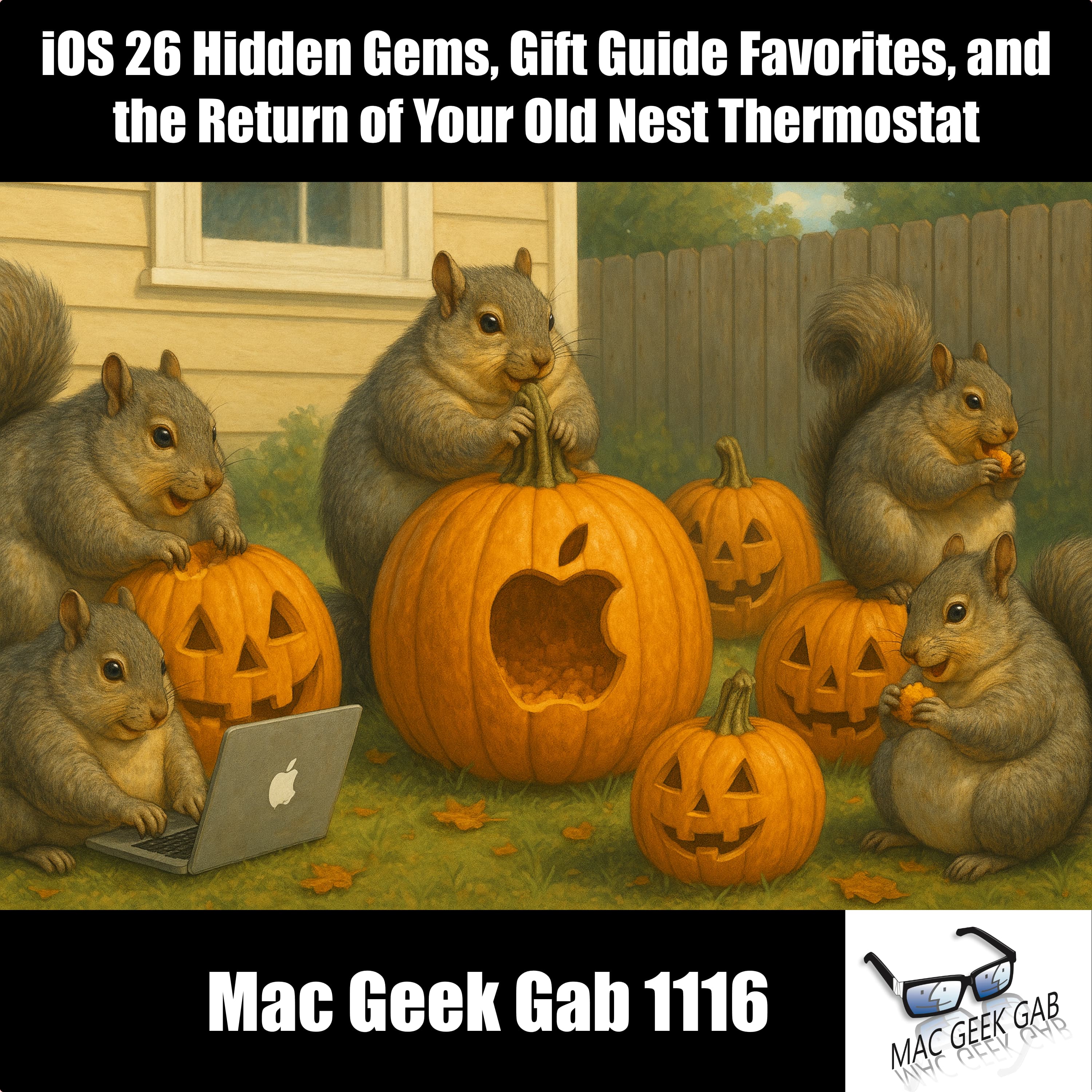 iOS 26 Hidden Gems, Gift Guide Favorites, and the Return of Your Old Nest Thermostat — Mac Geek Gab 1116 episode image
