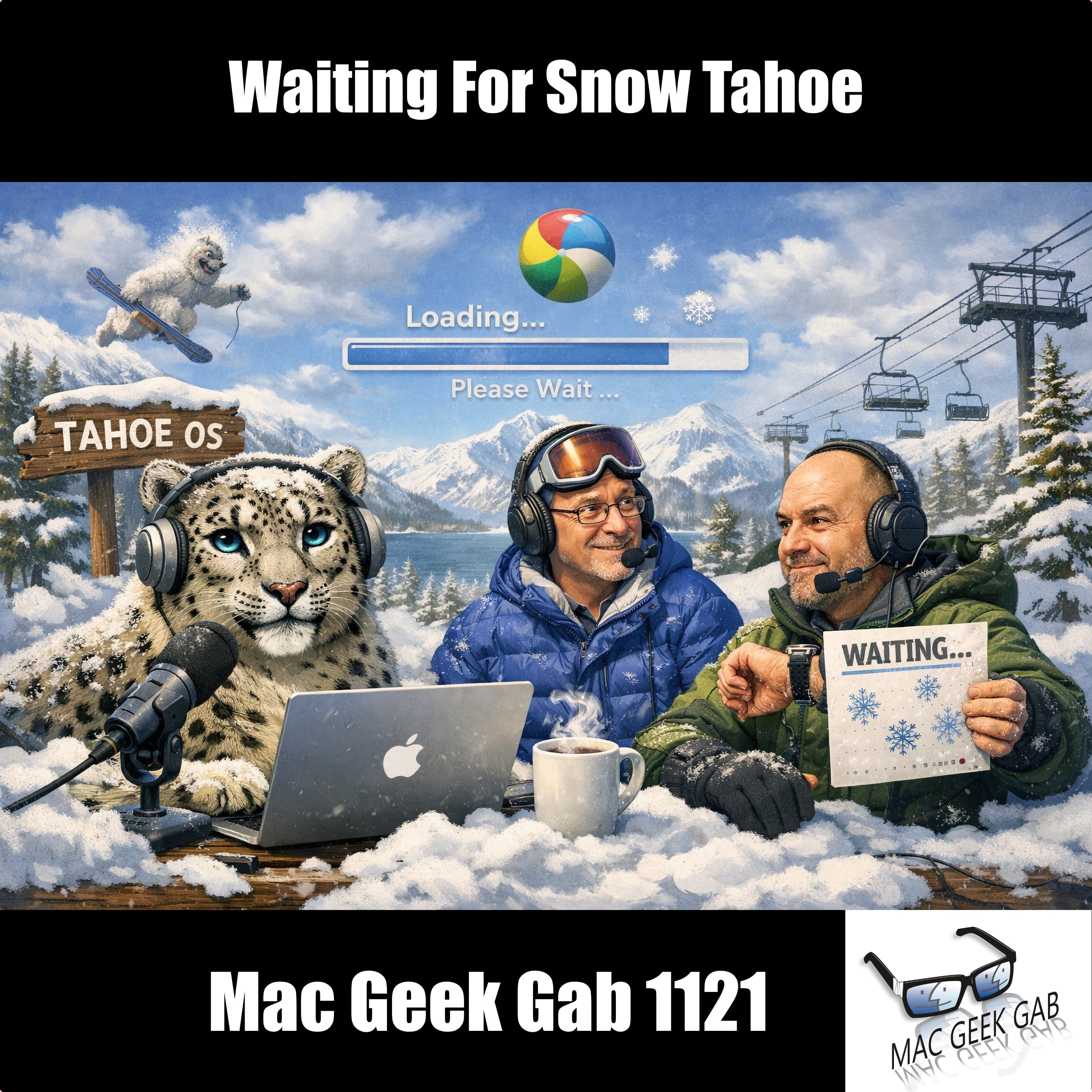 Waiting for Snow Tahoe — Mac Geek Gab 1121 episode image