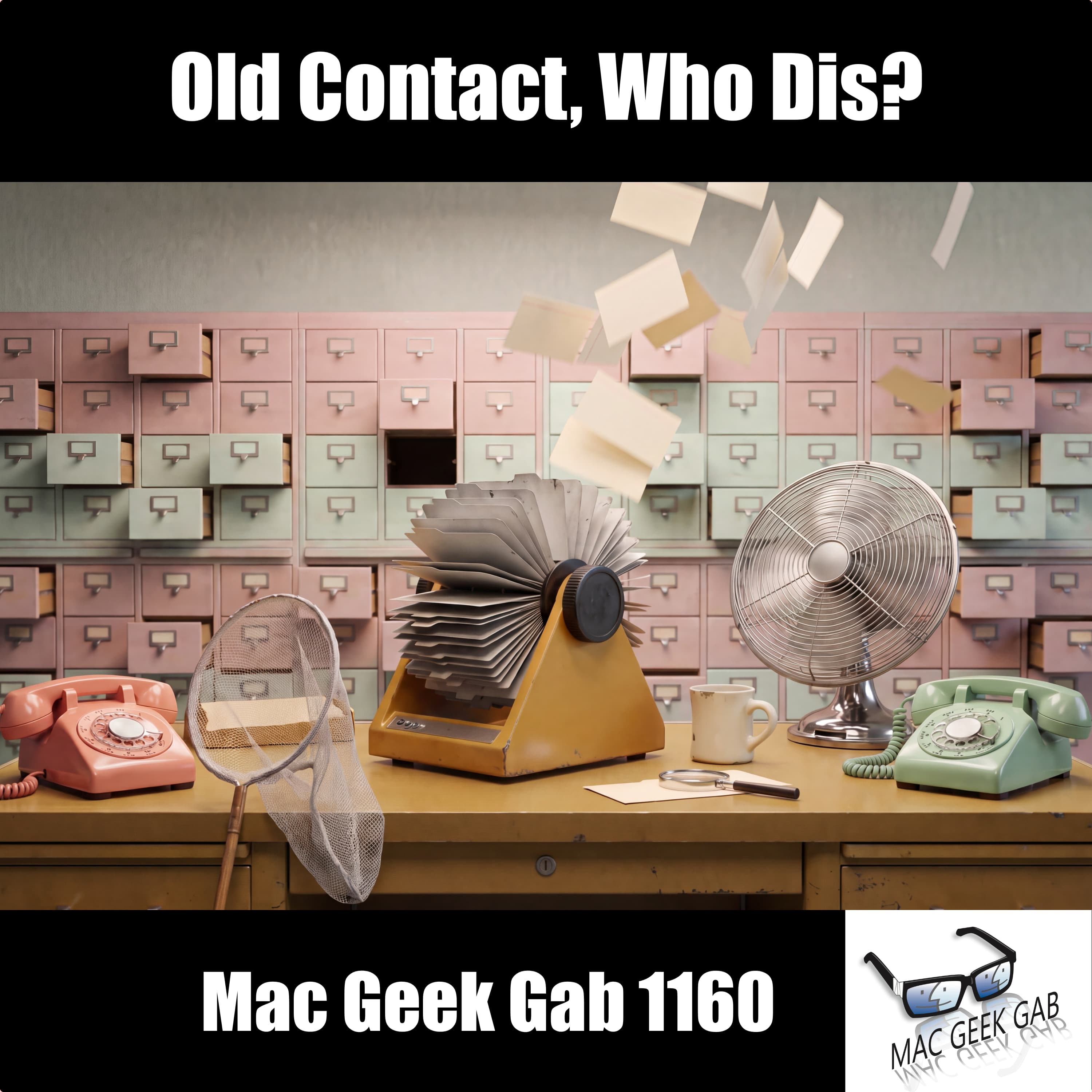 Old Contact, Who Dis? – Mac Geek Gab 1160 episode image