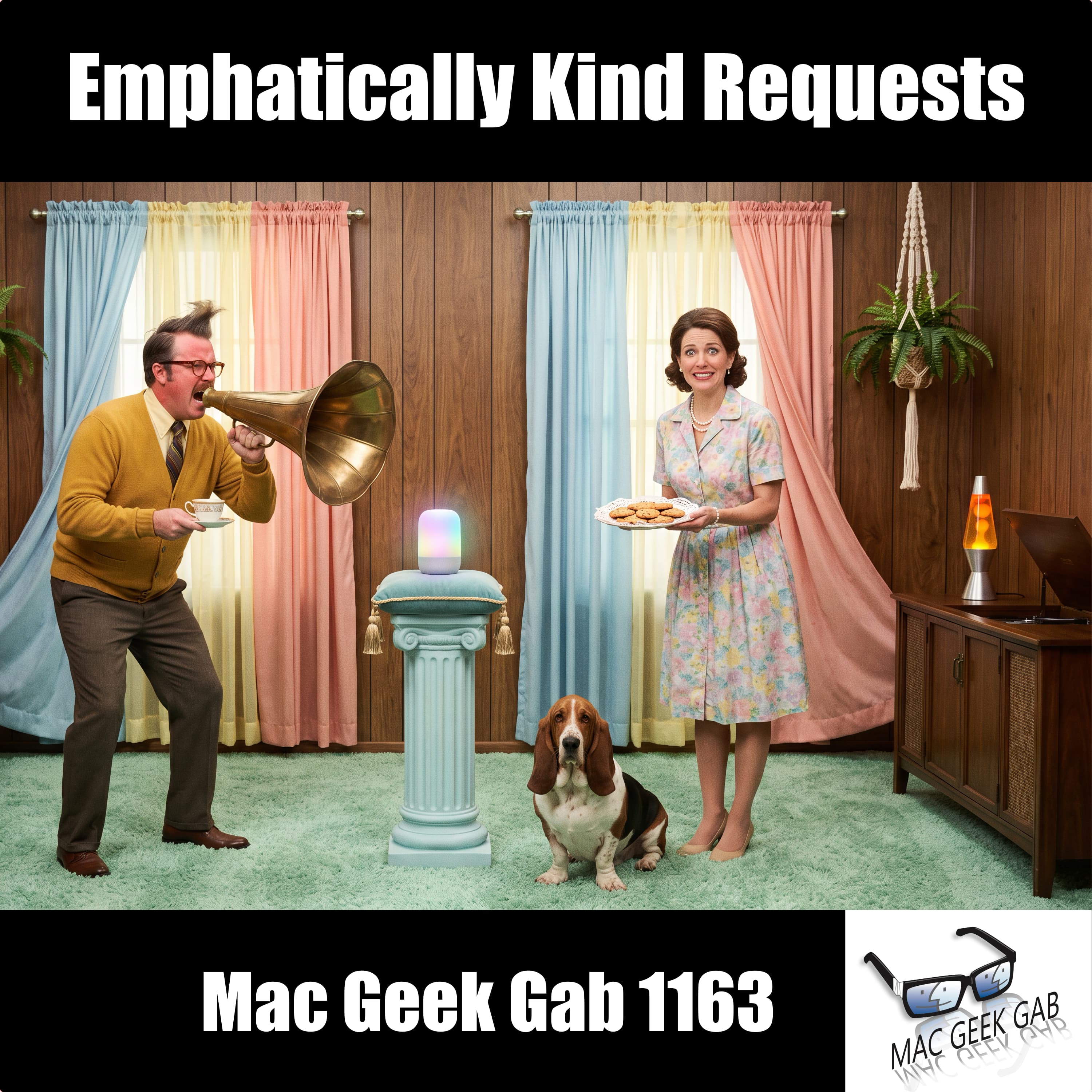 Emphatically Kind Requests – Mac Geek Gab 1163 episode image