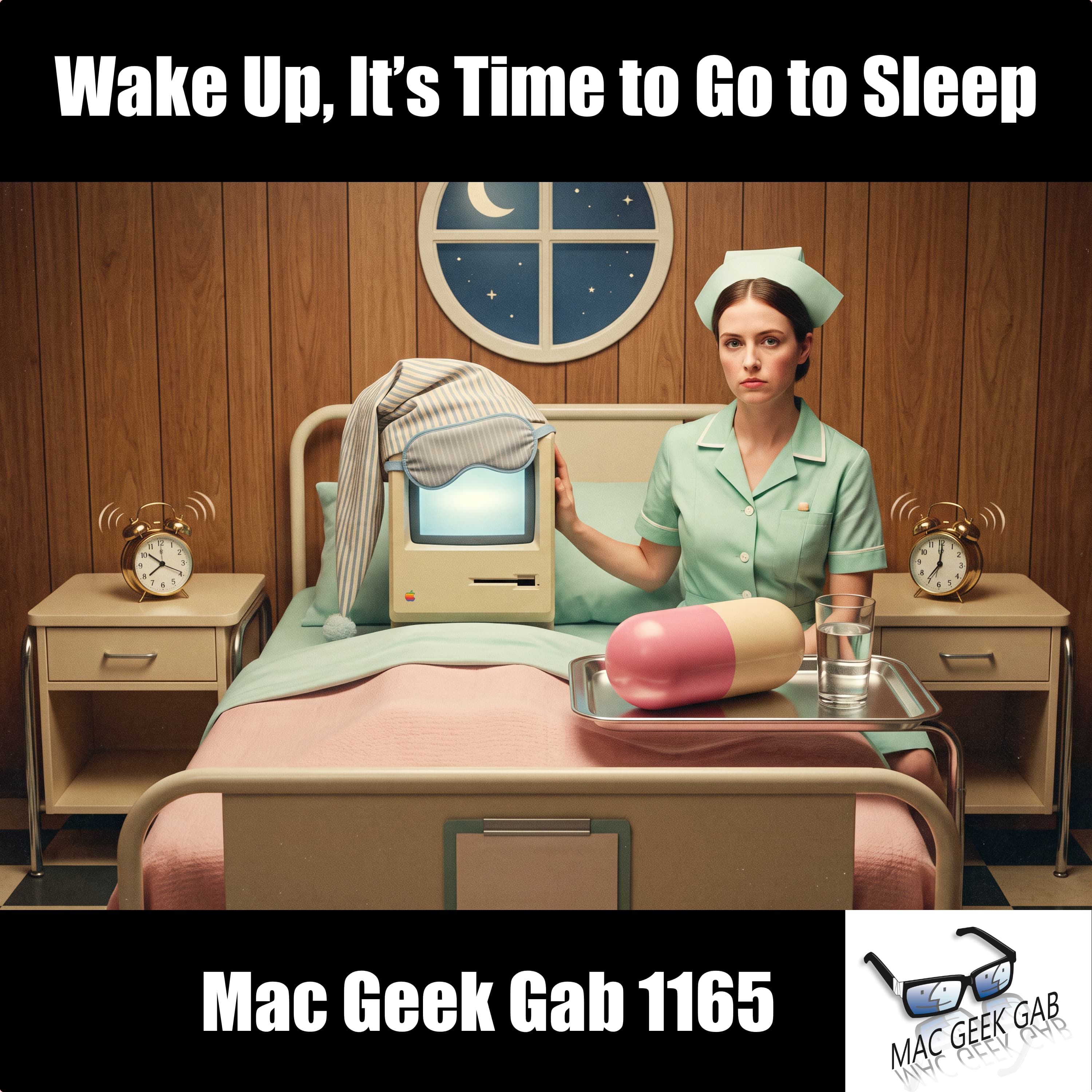 Wake Up, It is Time to Go to Sleep – Mac Geek Gab 1165 episode image